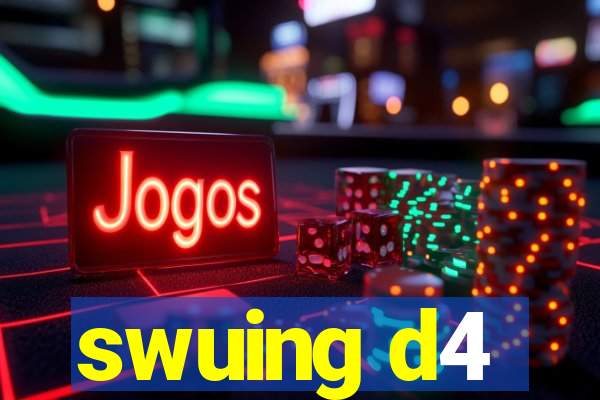 swuing d4